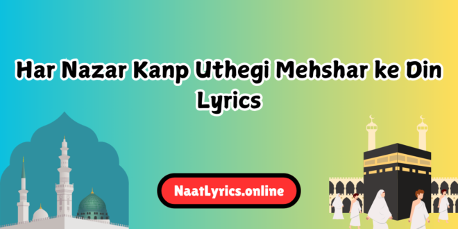 Har Nazar Kanp Uthegi Mehshar ke Din Lyrics