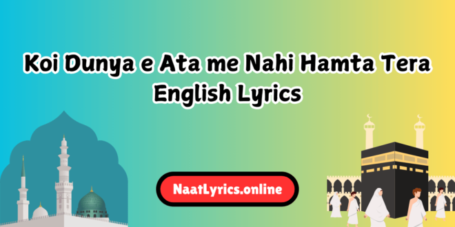 Koi Dunya e Ata me Nahi Hamta Tera English Lyrics