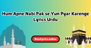 Hum Apne Nabi Pak se Yun Pyar Karenge Lyrics Urdu