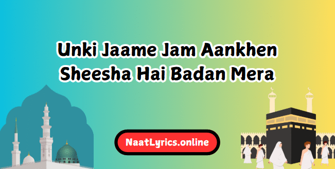 Unki Jaame Jam Aankhen Sheesha Hai Badan Mera