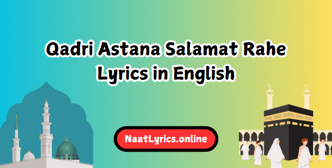 Qadri Astana Salamat Rahe Lyrics in English